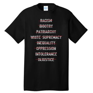 Anti Racism Bigotry Patriarchy White Supremacy Inequality Oppression Intolerance Tall T-Shirt