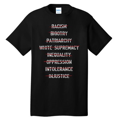 Anti Racism Bigotry Patriarchy White Supremacy Inequality Oppression Intolerance Tall T-Shirt