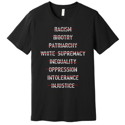 Anti Racism Bigotry Patriarchy White Supremacy Inequality Oppression Intolerance Premium T-Shirt