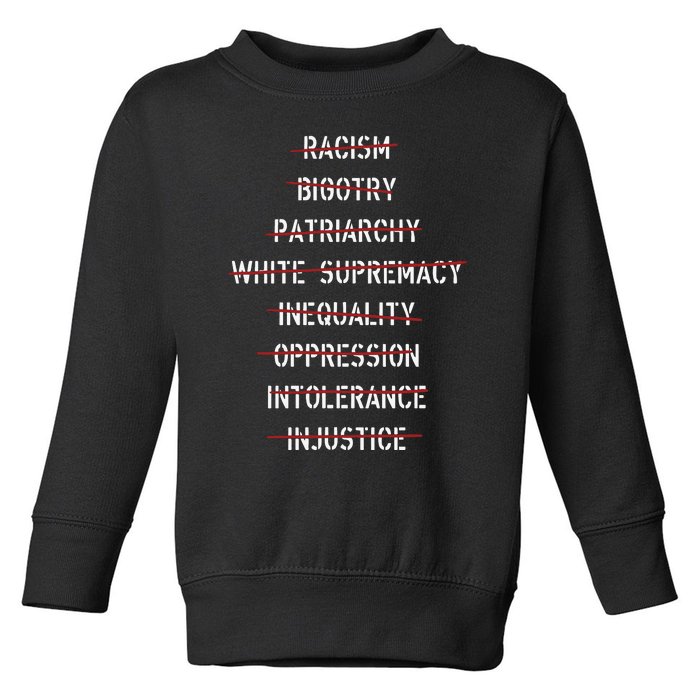 Anti Racism Bigotry Patriarchy White Supremacy Inequality Oppression Intolerance Toddler Sweatshirt