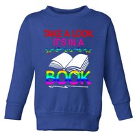 Avid Readers Bookworms Take A Look Its In A Book Lovers Gift Toddler Sweatshirt