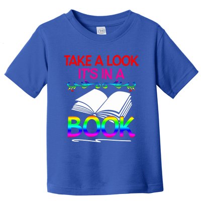 Avid Readers Bookworms Take A Look Its In A Book Lovers Gift Toddler T-Shirt