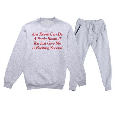 Any Room Can Be A Panic Room If You Just Give Me A Fucking Second Premium Crewneck Sweatsuit Set