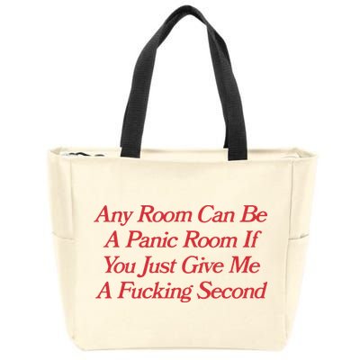 Any Room Can Be A Panic Room If You Just Give Me A Fucking Second Zip Tote Bag