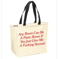 Any Room Can Be A Panic Room If You Just Give Me A Fucking Second Zip Tote Bag