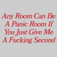 Any Room Can Be A Panic Room If You Just Give Me A Fucking Second Tie-Dye T-Shirt