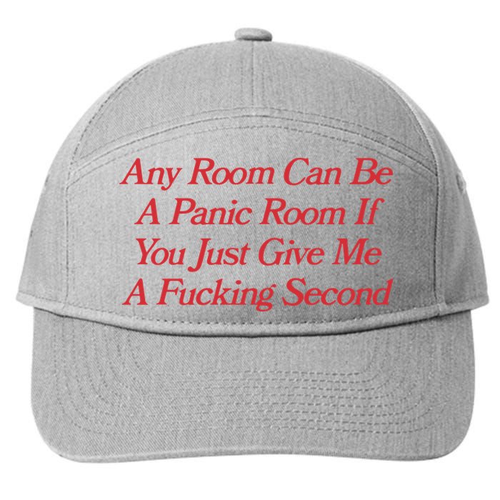 Any Room Can Be A Panic Room If You Just Give Me A Fucking Second 7-Panel Snapback Hat