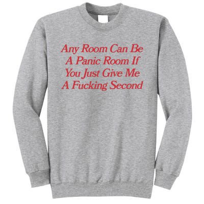 Any Room Can Be A Panic Room If You Just Give Me A Fucking Second Tall Sweatshirt