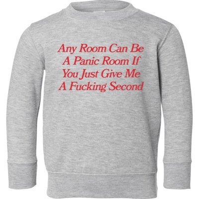 Any Room Can Be A Panic Room If You Just Give Me A Fucking Second Toddler Sweatshirt