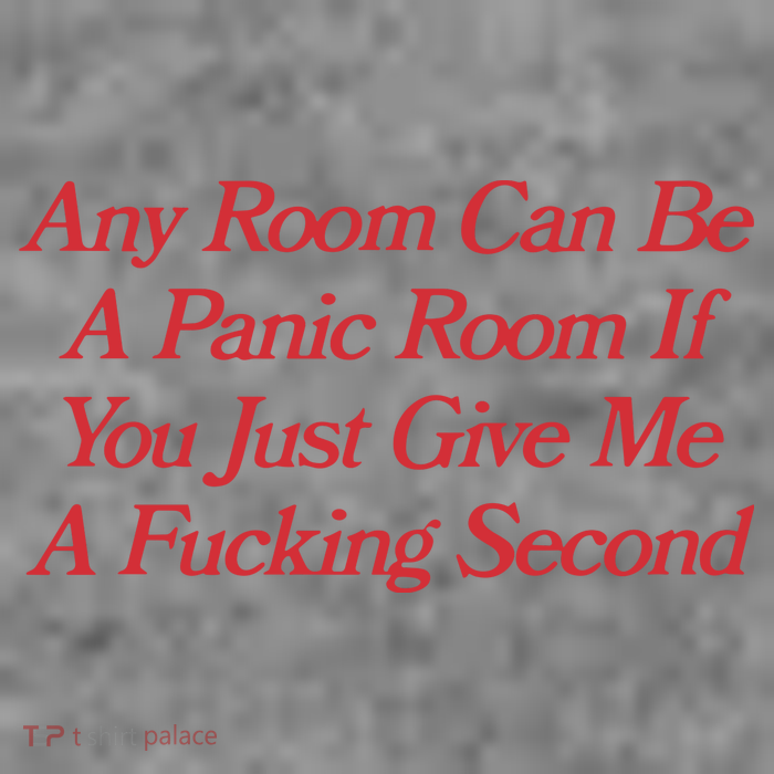Any Room Can Be A Panic Room If You Just Give Me A Fucking Second Toddler Sweatshirt