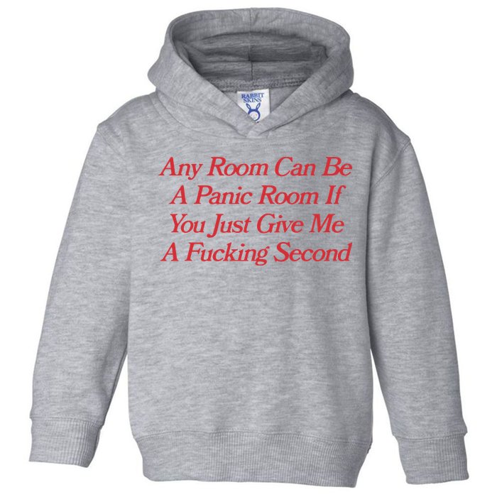 Any Room Can Be A Panic Room If You Just Give Me A Fucking Second Toddler Hoodie