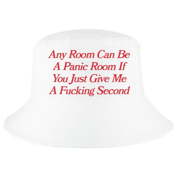 Any Room Can Be A Panic Room If You Just Give Me A Fucking Second Cool Comfort Performance Bucket Hat
