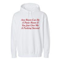 Any Room Can Be A Panic Room If You Just Give Me A Fucking Second Garment-Dyed Fleece Hoodie