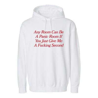 Any Room Can Be A Panic Room If You Just Give Me A Fucking Second Garment-Dyed Fleece Hoodie