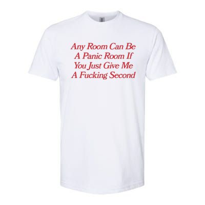 Any Room Can Be A Panic Room If You Just Give Me A Fucking Second Softstyle CVC T-Shirt