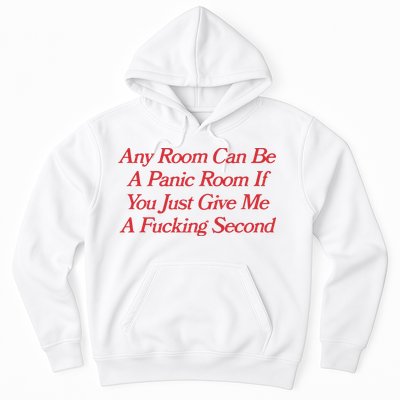Any Room Can Be A Panic Room If You Just Give Me A Fucking Second Hoodie