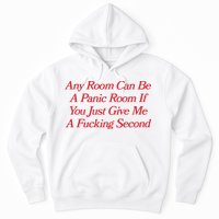 Any Room Can Be A Panic Room If You Just Give Me A Fucking Second Hoodie