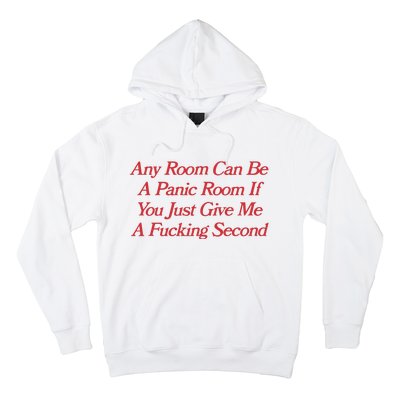 Any Room Can Be A Panic Room If You Just Give Me A Fucking Second Hoodie