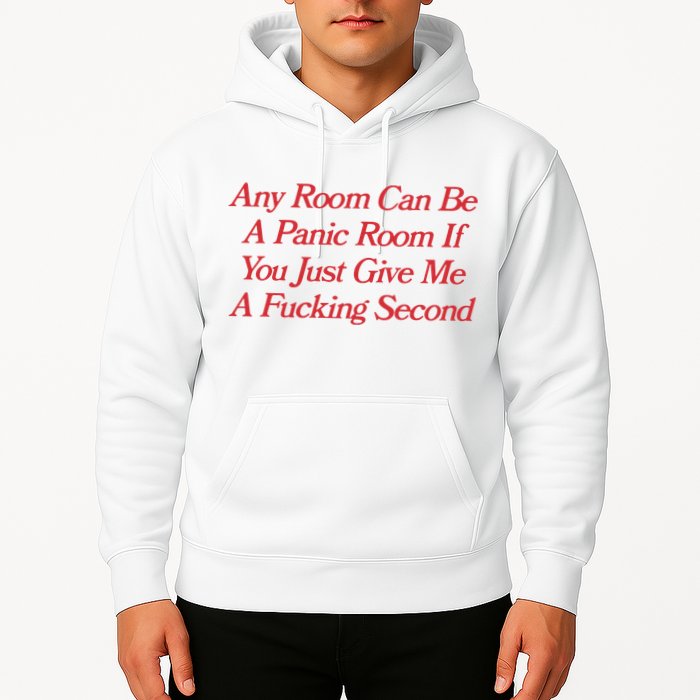 Any Room Can Be A Panic Room If You Just Give Me A Fucking Second Hoodie