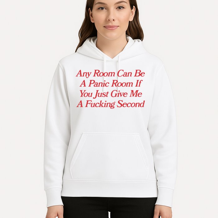 Any Room Can Be A Panic Room If You Just Give Me A Fucking Second Hoodie