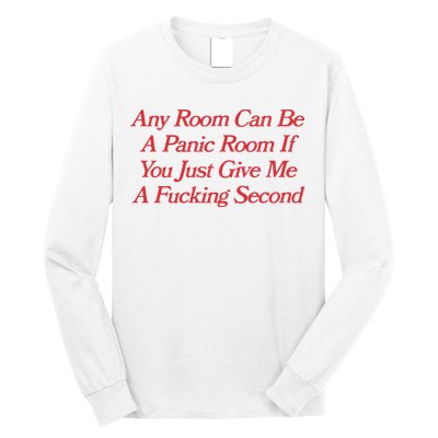 Any Room Can Be A Panic Room If You Just Give Me A Fucking Second Long Sleeve Shirt