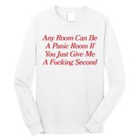 Any Room Can Be A Panic Room If You Just Give Me A Fucking Second Long Sleeve Shirt