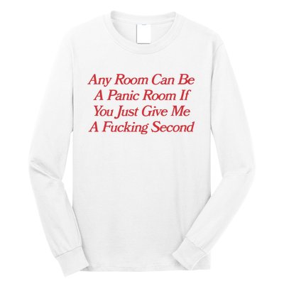 Any Room Can Be A Panic Room If You Just Give Me A Fucking Second Long Sleeve Shirt