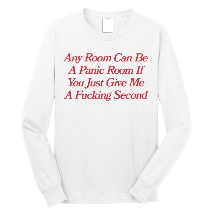 Any Room Can Be A Panic Room If You Just Give Me A Fucking Second Long Sleeve Shirt