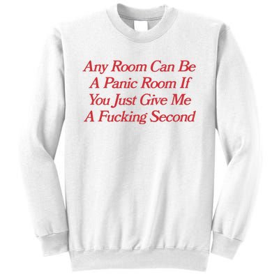 Any Room Can Be A Panic Room If You Just Give Me A Fucking Second Sweatshirt