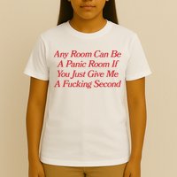 Any Room Can Be A Panic Room If You Just Give Me A Fucking Second T-Shirt