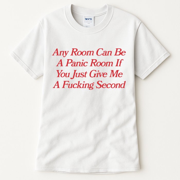 Any Room Can Be A Panic Room If You Just Give Me A Fucking Second Tall T-Shirt
