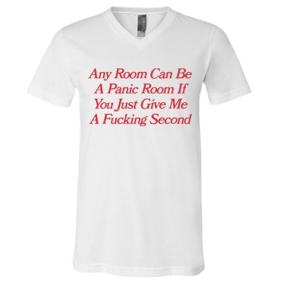 Any Room Can Be A Panic Room If You Just Give Me A Fucking Second V-Neck T-Shirt