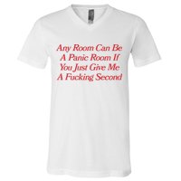 Any Room Can Be A Panic Room If You Just Give Me A Fucking Second V-Neck T-Shirt