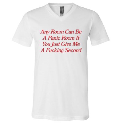 Any Room Can Be A Panic Room If You Just Give Me A Fucking Second V-Neck T-Shirt