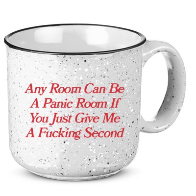 Any Room Can Be A Panic Room If You Just Give Me A Fucking Second 15oz Campfire Ceramic Mug