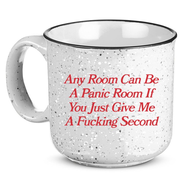 Any Room Can Be A Panic Room If You Just Give Me A Fucking Second 15oz Campfire Ceramic Mug