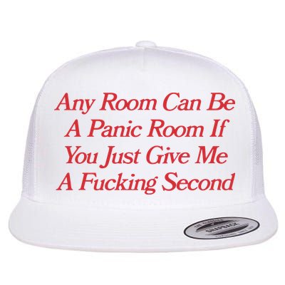 Any Room Can Be A Panic Room If You Just Give Me A Fucking Second Flatbill Hat