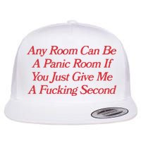 Any Room Can Be A Panic Room If You Just Give Me A Fucking Second Flatbill Hat