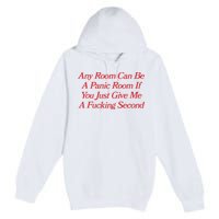 Any Room Can Be A Panic Room If You Just Give Me A Fucking Second Premium Pullover Hoodie