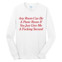 Any Room Can Be A Panic Room If You Just Give Me A Fucking Second Tall Long Sleeve T-Shirt