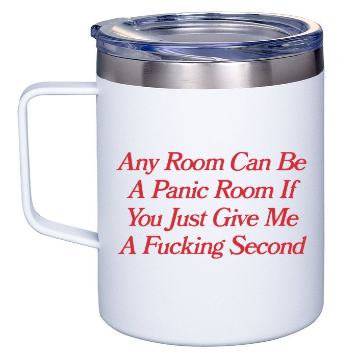 Any Room Can Be A Panic Room If You Just Give Me A Fucking Second 12oz Stainless Steel Coffee Mug