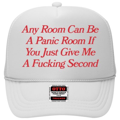 Any Room Can Be A Panic Room If You Just Give Me A Fucking Second Trucker Hat
