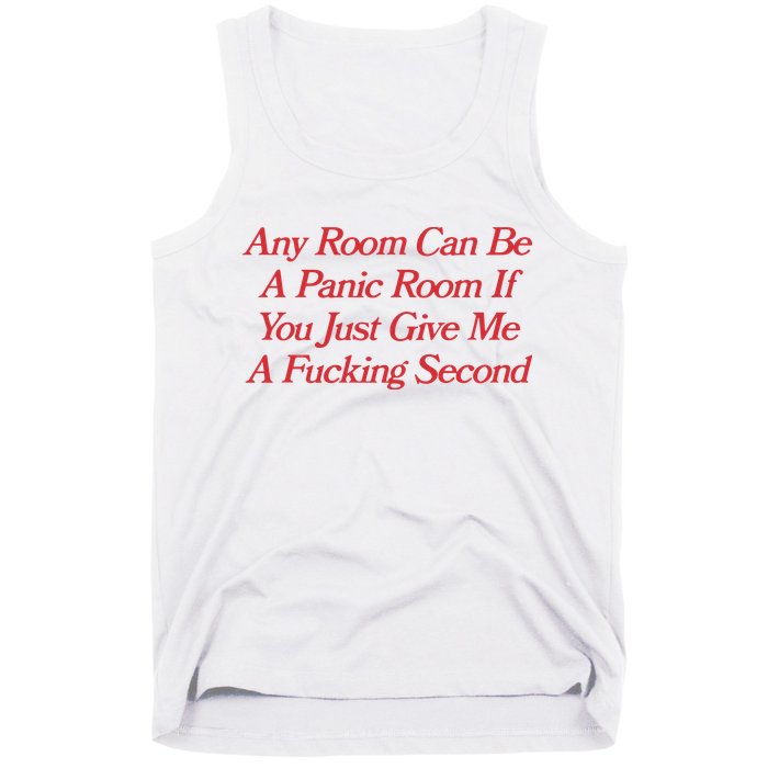 Any Room Can Be A Panic Room If You Just Give Me A Fucking Second Tank Top