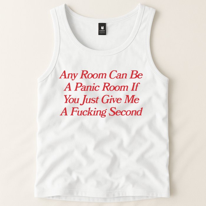 Any Room Can Be A Panic Room If You Just Give Me A Fucking Second Tank Top