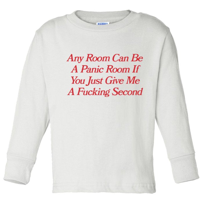 Any Room Can Be A Panic Room If You Just Give Me A Fucking Second Toddler Long Sleeve Shirt