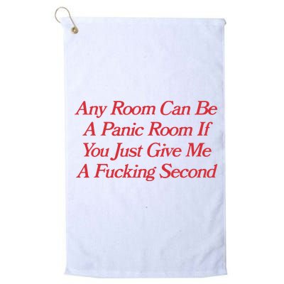 Any Room Can Be A Panic Room If You Just Give Me A Fucking Second Golf Towel