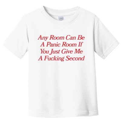 Any Room Can Be A Panic Room If You Just Give Me A Fucking Second Toddler T-Shirt