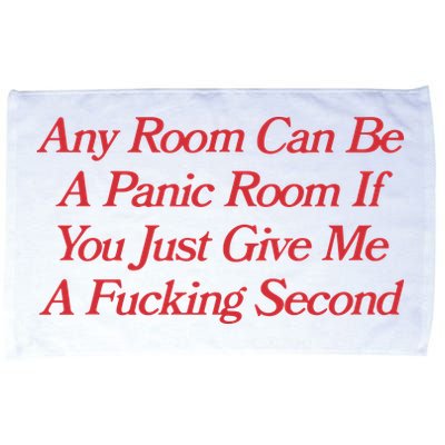 Any Room Can Be A Panic Room If You Just Give Me A Fucking Second Microfiber Hand Towel