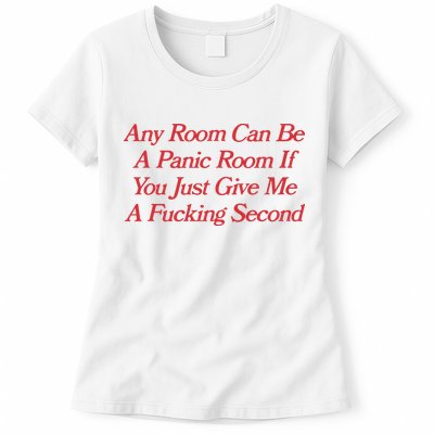 Any Room Can Be A Panic Room If You Just Give Me A Fucking Second Womens T-Shirt
