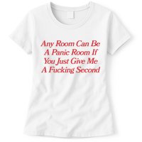 Any Room Can Be A Panic Room If You Just Give Me A Fucking Second Womens T-Shirt